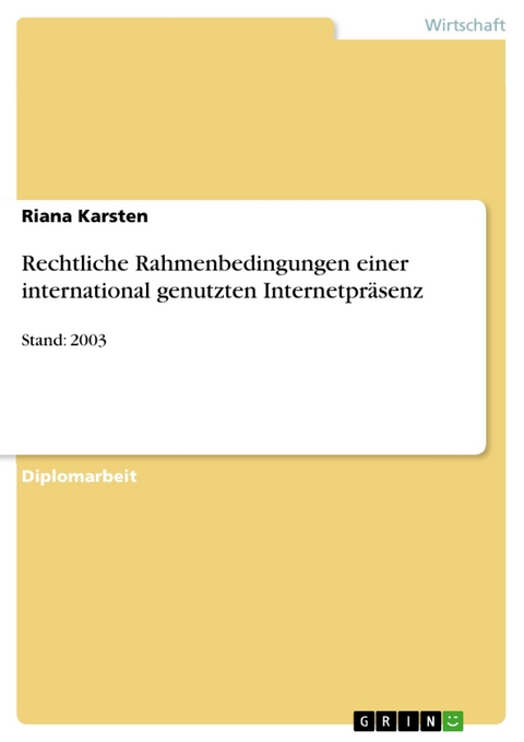 Rechtliche Rahmenbedingungen einer international genutzten Internetpräsenz -  Riana Karsten