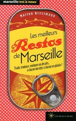 Les meilleurs restos de Marseille : tradis, tendance, exotiques ou décalés... à chacun son style, à chacun ses plaisi... -  Kressmann-Lumbroso M