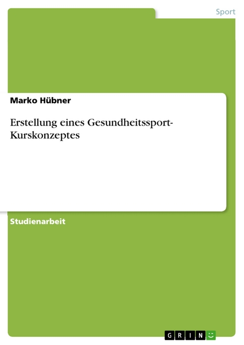 Erstellung eines Gesundheitssport- Kurskonzeptes -  Marko Hübner