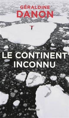 Le continent inconnu : vers le sud - Géraldine Danon