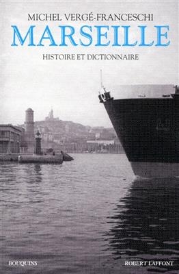 Marseille : histoire et dictionnaire - Michel Vergé-Franceschi