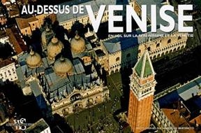 Au-dessus de Venise : en vol sur la Sérénissime et la Vénétie - Marcello Bertinetti