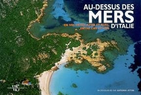 Au-dessus des mers d'Italie : en vol entre azur et bleu, entre ciel et mer - Antonio Attini