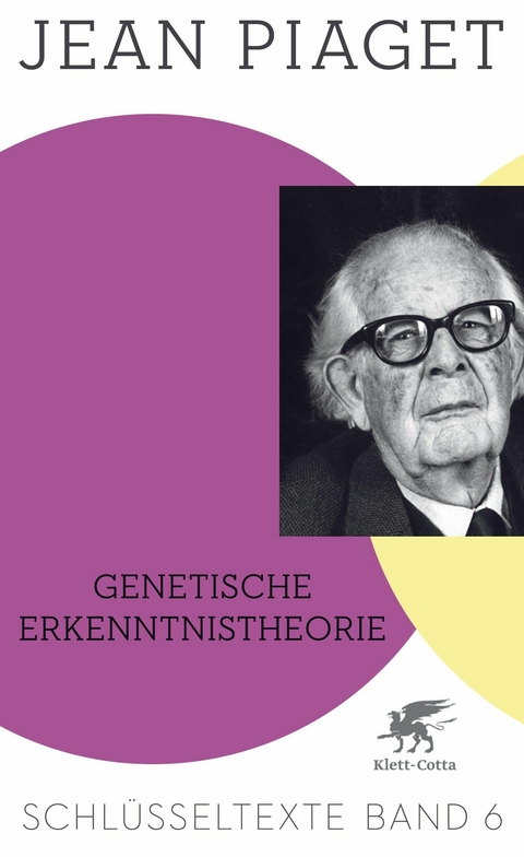 Genetische Erkenntnistheorie (Schlüsseltexte in 6 Bänden, Bd. 6) -  JEAN PIAGET