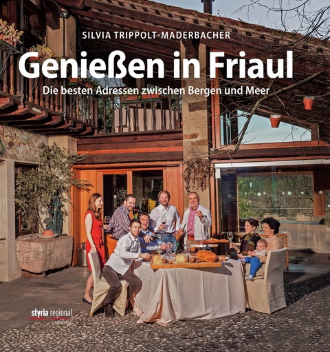 Genießen in Friaul - Silvia Trippolt-Maderbacher