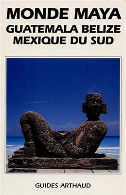 Monde maya, Guatemala, Belize, Mexique du Sud - Jean-Pierre Courau