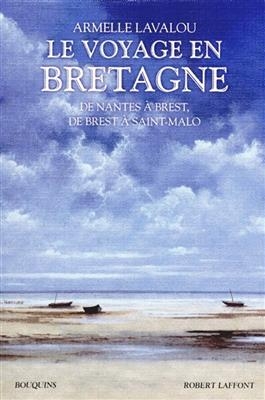 Le voyage en Bretagne : de Nantes à Brest, de Brest à Saint-Malo - Armelle Lavalou