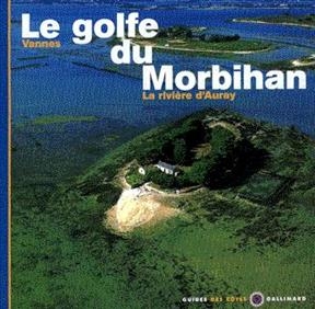 Le golfe du Morbihan : Vannes, la rivière d'Auray - Jean-Louis Guéry, Eric Guillemot