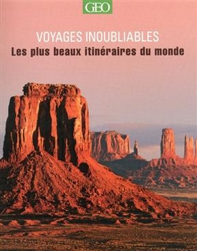 Voyages inoubliables : les plus beaux itinéraires du monde - Mary-Ann Gallagher