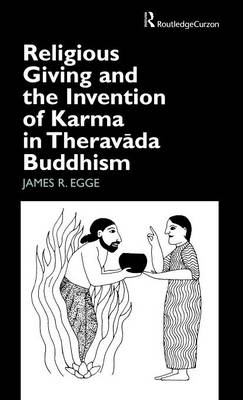 Religious Giving and the Invention of Karma in Theravada Buddhism -  James Egge