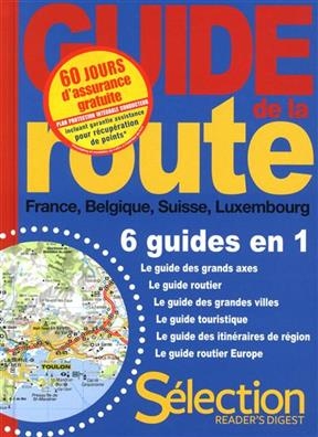 Guide de la route : France, Belgique, Suisse, Luxembourg : 6 guides en 1 -  Collectif