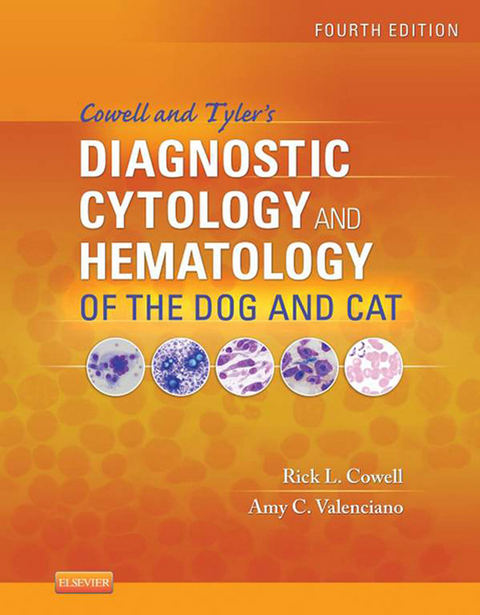 Cowell and Tyler's Diagnostic Cytology and Hematology of the Dog and Cat - E-Book -  Amy C. Valenciano,  Rick L. Cowell