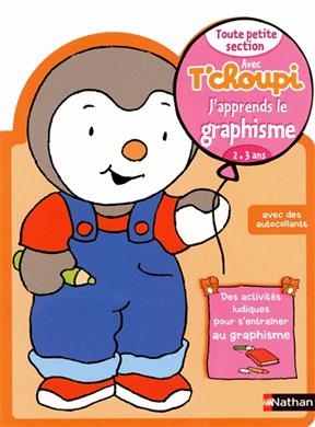 Avec T'choupi, j'apprends le graphisme : toute petite section (2-3 ans) - Christelle Chambon, Bénédicte Colin