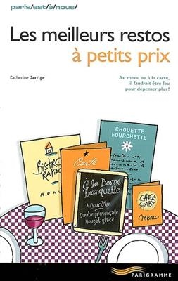 Les meilleurs restos à petits prix : au menu ou à la carte, il faudrait être fou pour dépenser plus ! - Catherine Jarrige