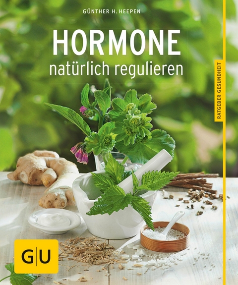 Hormone natürlich regulieren -  Günther H. Heepen