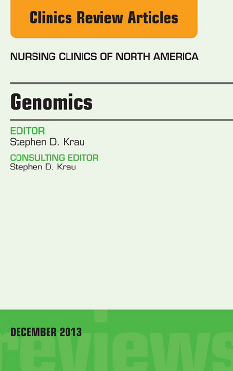 Genomics, An Issue of Nursing Clinics -  Stephen D. Krau