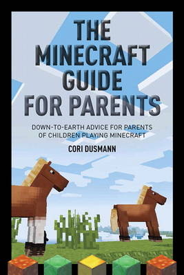 Parent's Guidebook to Minecraft(R), The -  Cori Dusmann