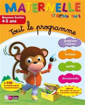 Maternelle et compagnie, tout le programme : moyenne section, 4-5 ans : graphisme, écriture, lecture, maths, découverte