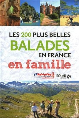 Les 200 plus belles balades en France en famille - Françoise Cappelle