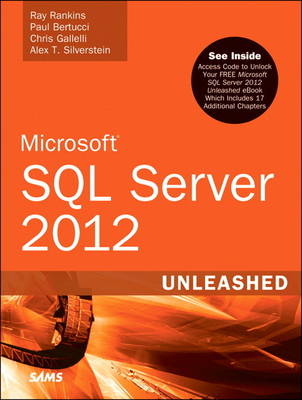 Microsoft SQL Server 2012 Unleashed -  Paul Bertucci,  Chris Gallelli,  Ray Rankins,  Alex T. Silverstein