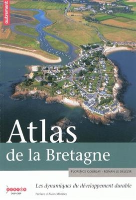 Atlas de la Bretagne : les dynamiques du développement durable - Florence Gourlay, Ronan Le Délézir