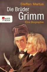 Die Brüder Grimm -  Steffen Martus