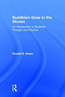 Buddhism Goes to the Movies -  Ronald Green