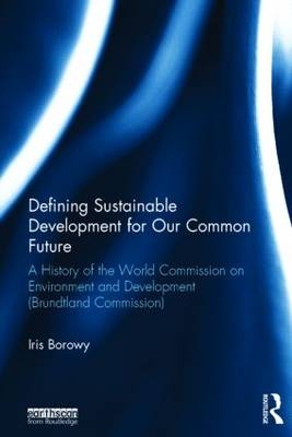 Defining Sustainable Development for Our Common Future - Germany) Borowy Iris (University of Aachen