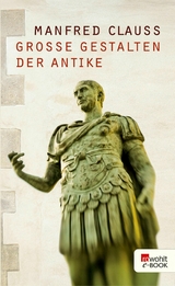 Große Gestalten der Antike -  Manfred Clauss