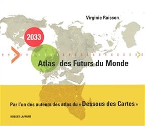 2033 atlas des futurs du monde - Virginie Raisson