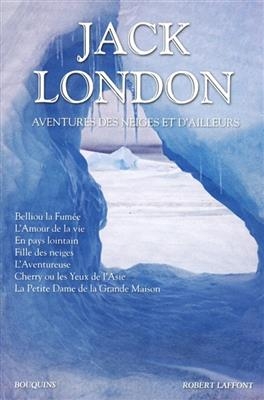 Oeuvres. Vol. 5. Aventures des neiges et d'ailleurs - Jack London