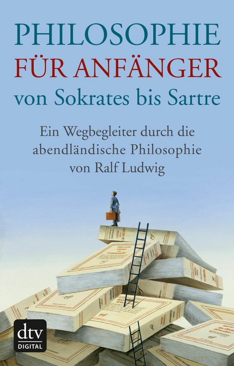 Philosophie für Anfänger von Sokrates bis Sartre -  Ralf Ludwig