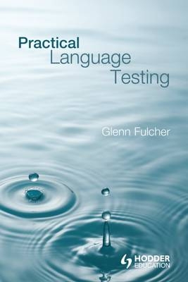 Practical Language Testing - UK) Fulcher Glenn (University of Leicester