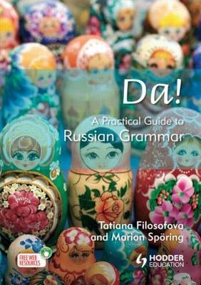 Da! A Practical Guide to Russian Grammar -  Tatiana Filosofova,  Marion Sporing