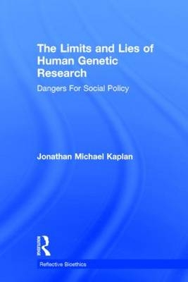 Limits and Lies of Human Genetic Research -  Jonathan Michael Kaplan