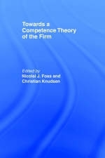 Towards a Competence Theory of the Firm - 