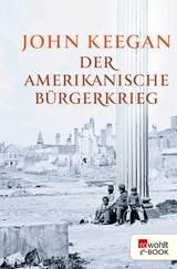 Der Amerikanische Bürgerkrieg -  John Keegan