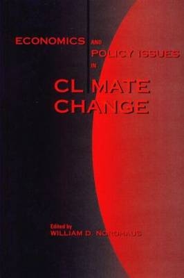 Economics and Policy Issues in Climate Change -  William D. Nordhaus