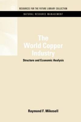 The World Copper Industry -  Raymond F. Mikesell