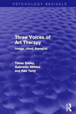 Three Voices of Art Therapy (Psychology Revivals) -  Tessa Dalley,  Gabrielle Rifkind,  Kim Terry