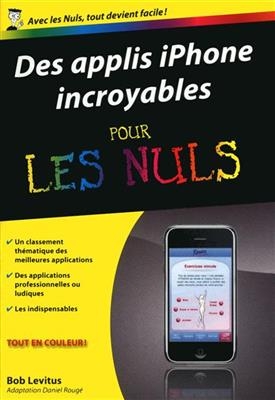 Des applis iPhone incroyables pour les nuls - Bob Levitus