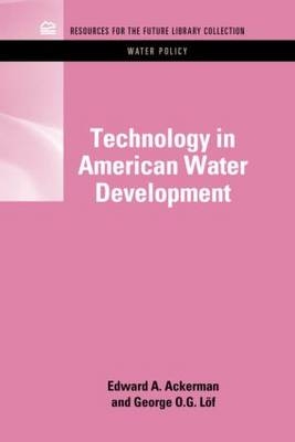 Technology in American Water Development -  Edward A. Ackerman,  George O.G. Loff