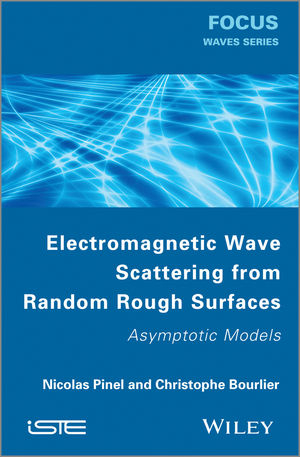 Electromagnetic Wave Scattering from Random Rough Surfaces - Nicolas Pinel, Christophe Boulier