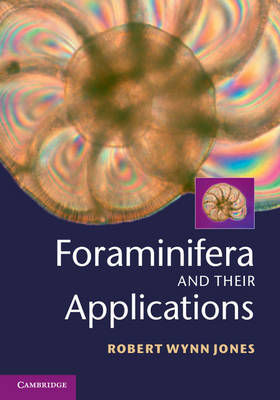 Foraminifera and their Applications -  Robert Wynn Jones