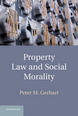 Property Law and Social Morality -  Peter M. Gerhart