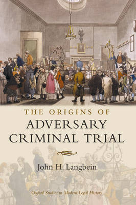 Origins of Adversary Criminal Trial -  John H. Langbein