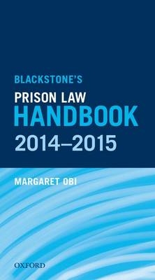 Blackstone's Prison Law Handbook 2014-2015 -  Margaret Obi