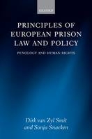 Principles of European Prison Law and Policy -  Dirk van Zyl Smit,  Sonja Snacken