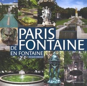 Paris de fontaine en fontaine - Jacques Barozzi