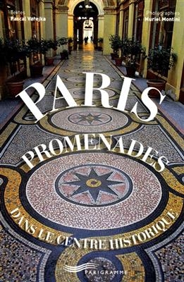 Paris : promenades dans le centre historique - Pascal Varejka, Muriel Montini